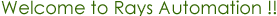 Welcome to Rays Automation!